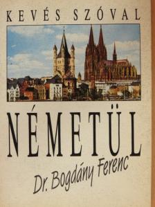 Dr. Bogdány Ferenc - Kevés szóval németül [antikvár]
