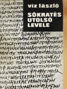Viz László - Sókratés utolsó levele (dedikált példány) [antikvár]