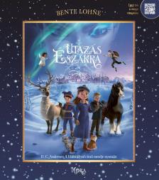 Bente Lohne - Utazás Északra - H.C. Andersen A Hókirálynő című meséje nyomán