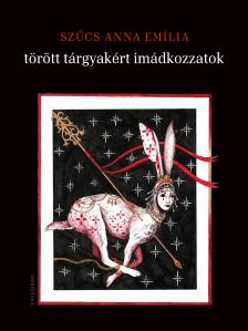 Szűcs Anna Emília - törött tárgyakért imádkozzatok
