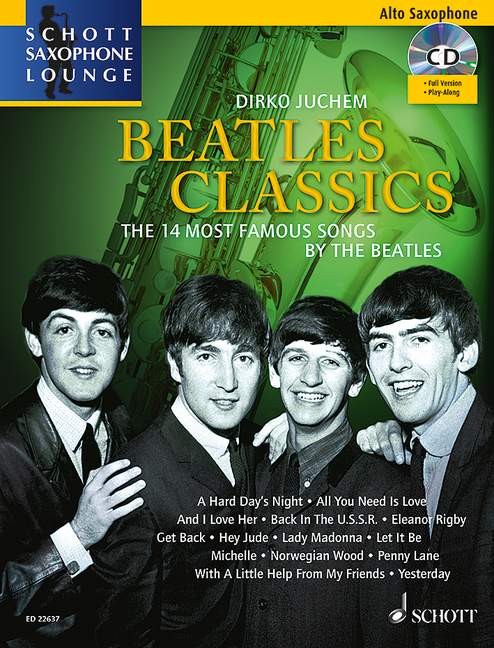 BEATLES CLASSICS. THE 14 MOST FAMOUS SONGS BY THE BEATLES, ALTO SAXOPHONE + CD (D. JUCHEM)