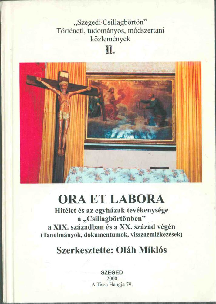 Oláh Miklós - Ora et labora - Hitélet és az egyházak tevékenysége a "Csillagbörtönben" a XIX. században és a XX. század végén [antikvár]