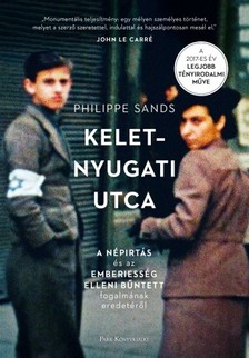Philippe Sands - Kelet-nyugati utca - A népirtás és az emberiesség elleni bűntett fogalmának eredetéről [eKönyv: epub, mobi]