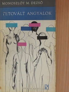 Monoszlóy M. Dezső - Tetovált angyalok/Gúzsbakötött rövidnadrág [antikvár]