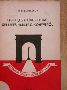M. P. Sztjepánov - Lenin "Egy lépés előre, két lépés hátra" c. könyvéről [antikvár]