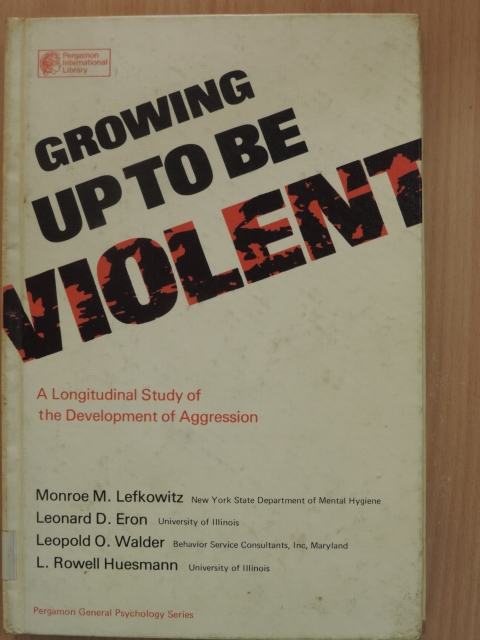 Dr. L. Rowell Huesmann - Growing up to be Violent [antikvár]