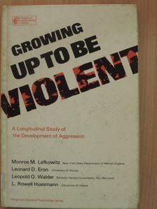 Dr. L. Rowell Huesmann - Growing up to be Violent [antikvár]