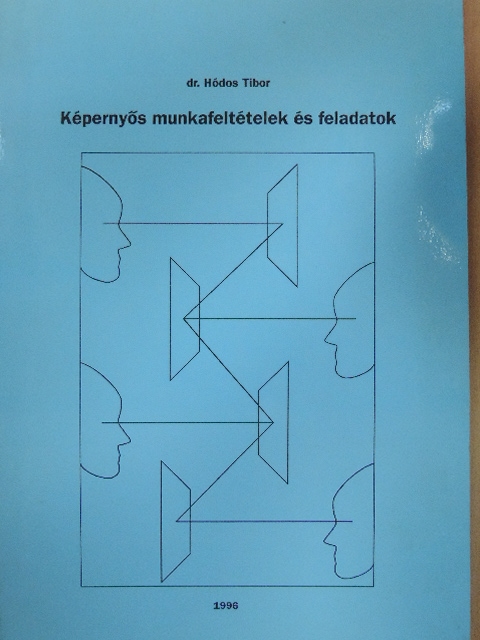 Dr. Hódos Tibor - Képernyős munkafeltételek és feladatok [antikvár]