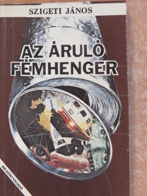 Szigeti János - Az áruló fémhenger (dedikált példány) [antikvár]