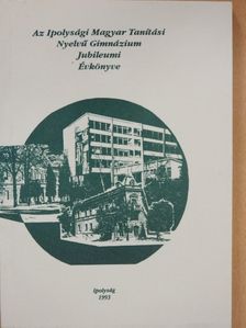 Barczán Endre - Az Ipolysági Magyar Tanítási Nyelvű Gimnázium jubileumi évkönyve [antikvár]