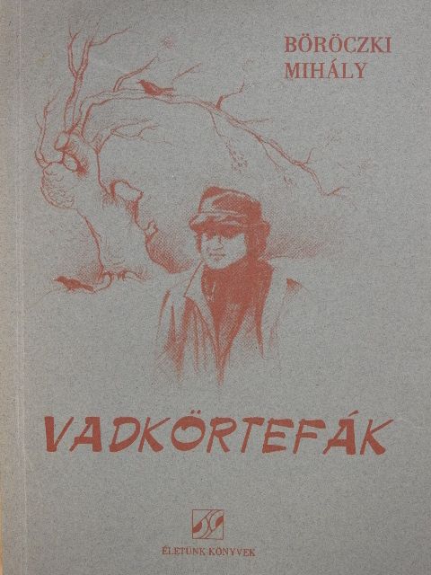 Böröczki Mihály - Vadkörtefák (dedikált példány) [antikvár]