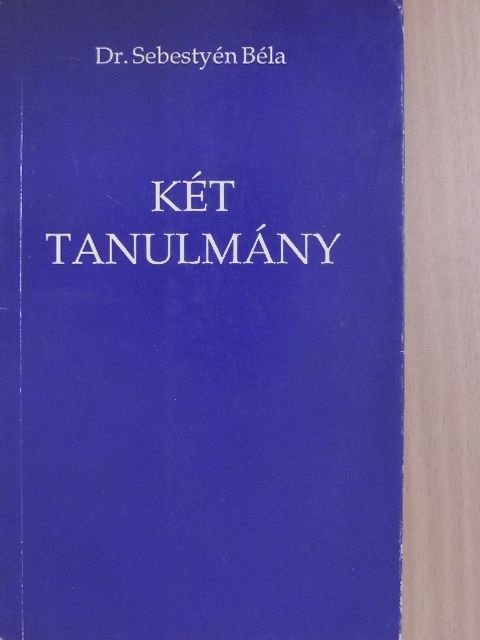 Dr. Sebestyén Béla - Két tanulmány [antikvár]