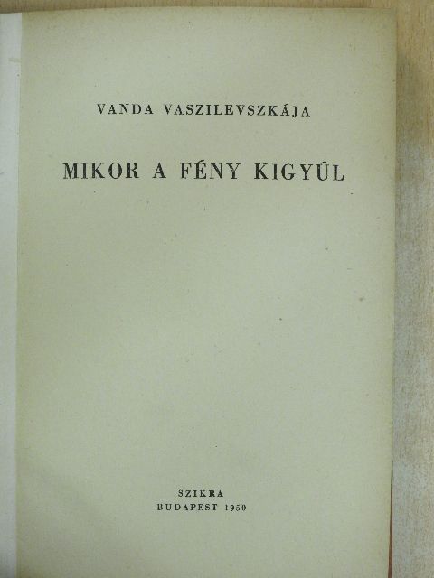 Vanda Vaszilevszkája - Mikor a fény kigyúl [antikvár]