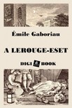 ÉMILE GABORIAU - A Lerouge-eset [eKönyv: epub, mobi]