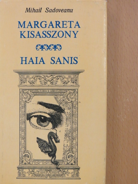 Mihail Sadoveanu - Margareta kisasszony/Haia Sanis [antikvár]