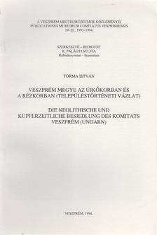 TORMA ISTVÁN - Veszprém megye az újkőkorban és a rézkorban (településtörténeti vázlat) [antikvár]