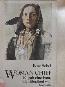 Rose Sobol - Woman Chief [antikvár]