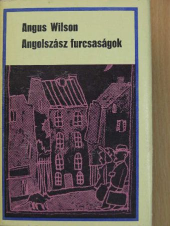 Angus Wilson - Angolszász furcsaságok [antikvár]