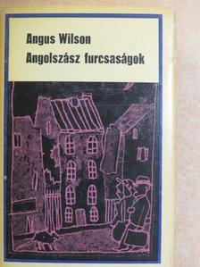 Angus Wilson - Angolszász furcsaságok [antikvár]