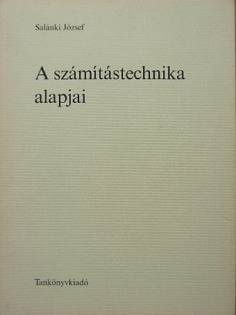 Salánki József - A számítástechnika alapjai [antikvár]