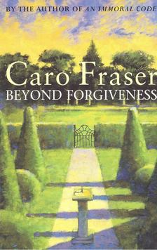 FRASER, CARO - Beyond Forgiveness [antikvár]