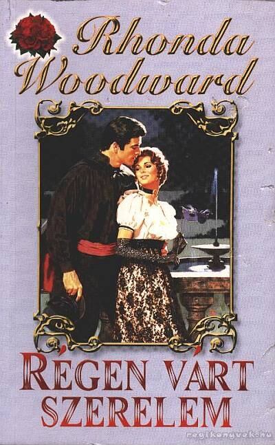 Woodward, Rhonda - Régen várt szerelem [antikvár]
