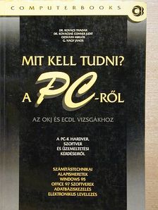 Dr. Kovács Tivadar - Mit kell tudni a PC-ről? [antikvár]
