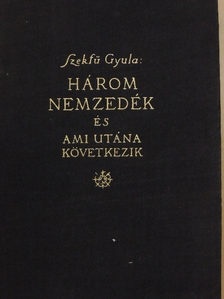 Szekfű Gyula - Három nemzedék és ami utána következik [antikvár]