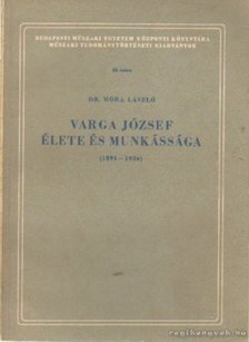 Móra László dr. - Varga József élete és munkássága [antikvár]