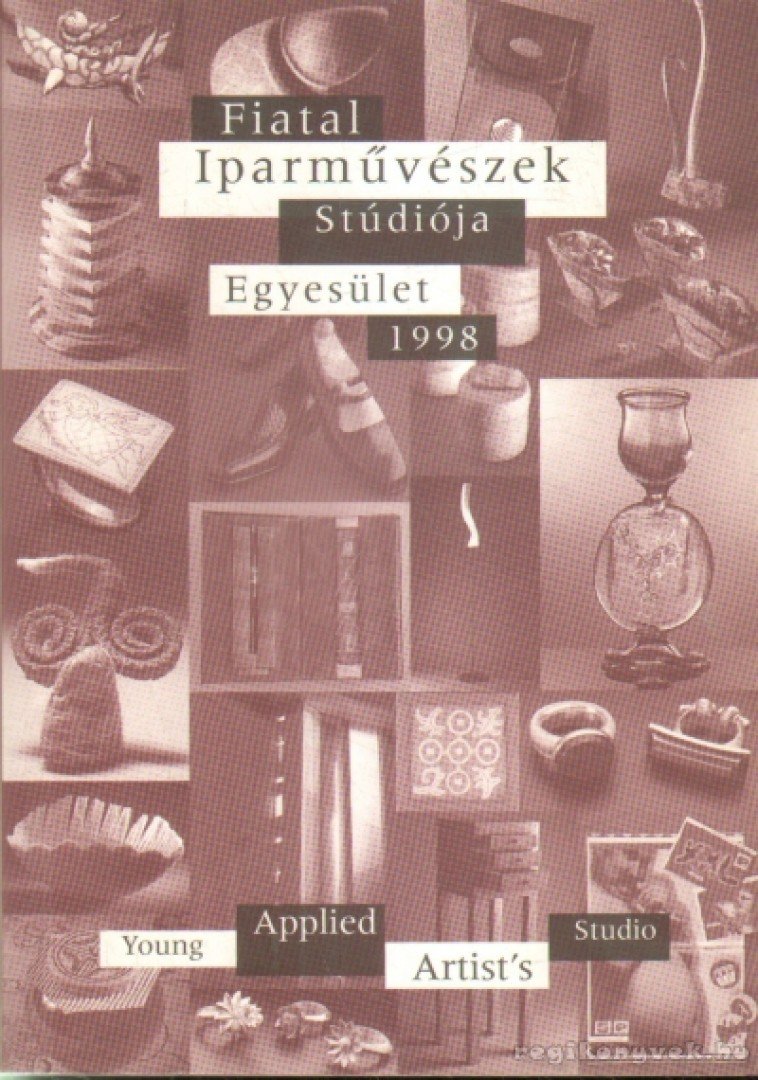 Fiatal Iparművészek Stúdiója Egyesület 1998 [antikvár]
