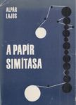 Alpár Lajos - A papír simítása [antikvár]