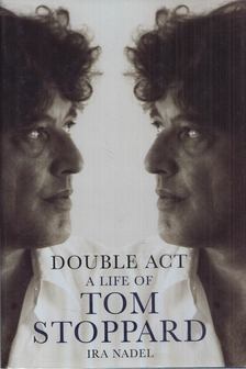 Ira Nadel - Double Act: A life of Tom Stoppard [antikvár]