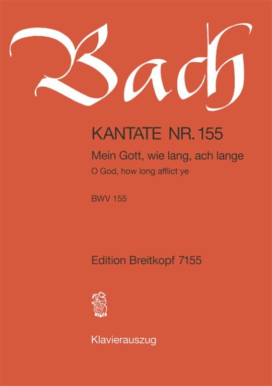 J. S. Bach - KANTATE NR.BWV 155 MEIN TOTT, WIE LANG, ACH LANGE, KLAVIERAUSZUG