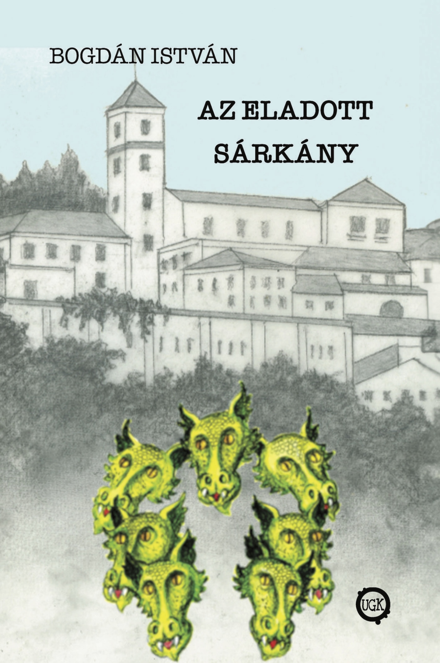 Bogdán István - Az eladott sárkány [eKönyv: epub, mobi]