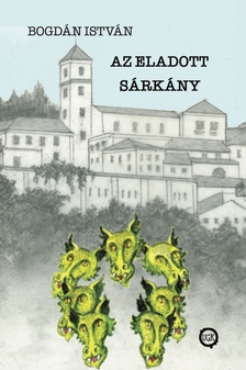 Bogdán István - Az eladott sárkány [eKönyv: epub, mobi]