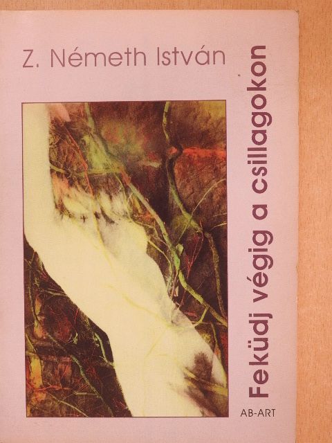 Z. Németh István - Feküdj végig a csillagokon [antikvár]