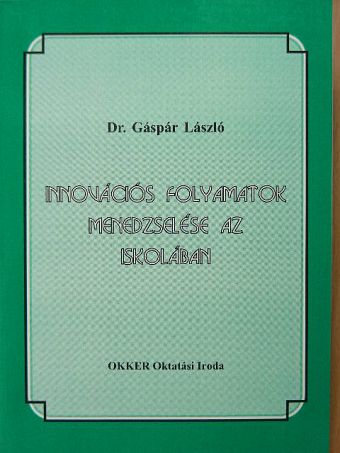 Dr. Gáspár László - Innovációs folyamatok menedzselése az iskolában [antikvár]