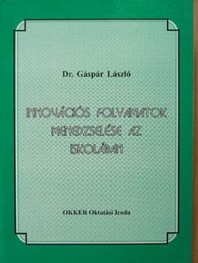 Dr. Gáspár László - Innovációs folyamatok menedzselése az iskolában [antikvár]
