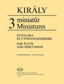 Király László - 3 MINIATŰR - FUVOLÁRA ÉS ÜTŐHANGSZEREKRE
