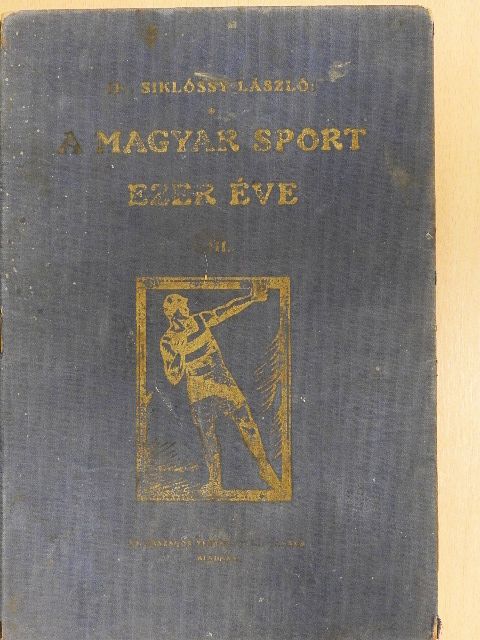 Dr. Siklóssy László - A magyar sport ezer éve III. (töredék) (rossz állapotú) [antikvár]