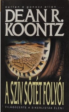 Dean R. Koontz - A szív sötét folyói [antikvár]