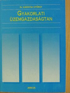 Dr. Kadocsa György - Gyakorlati üzemgazdaságtan [antikvár]