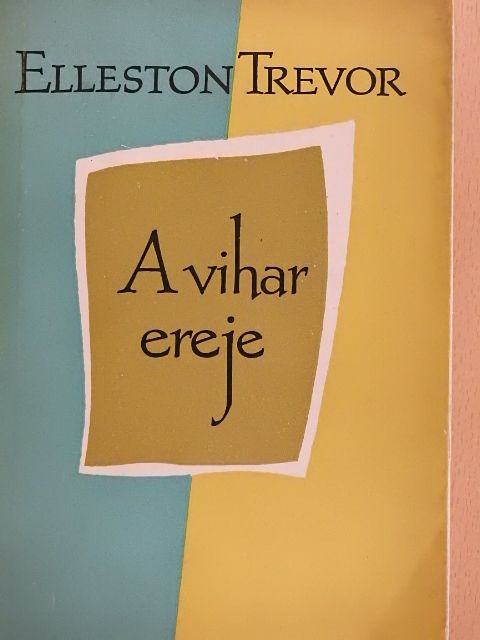 Elleston Trevor - A vihar ereje [antikvár]