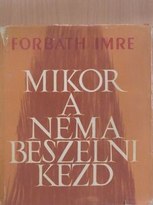Forbáth Imre - Mikor a néma beszélni kezd [antikvár]