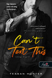 Teagan Hunter - Can't Text This - Nehogy megírd! ( Légy merész 3.) [szépséghibás]