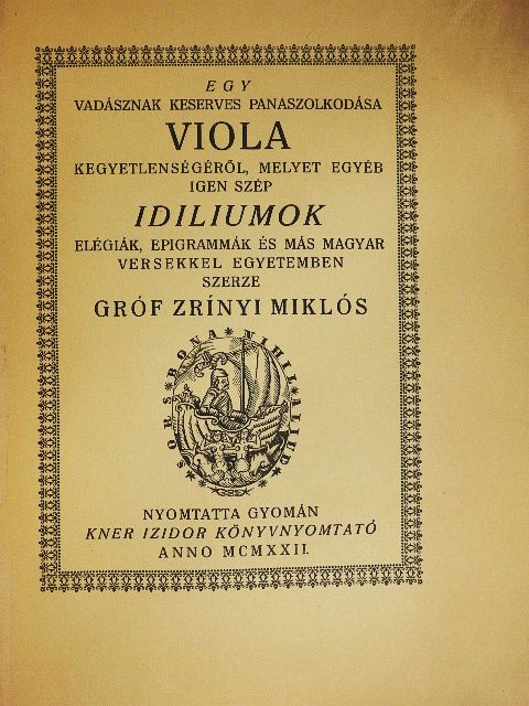 Gróf Zrínyi Miklós - Egy vadásznak keserves panaszolkodása Viola kegyetlenségéről [antikvár]