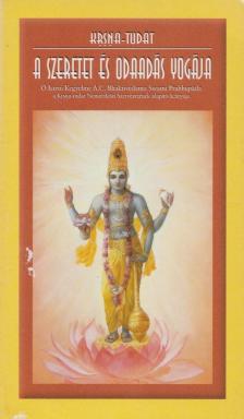 A. C. BHAKTIVEDANTA SWAMI PRABHUPÁDA - A szeretet és odaadás yogája [antikvár]