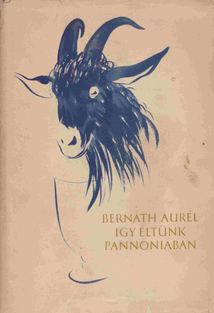 BERNÁTH AURÉL - Így éltünk Pannóniában [antikvár]