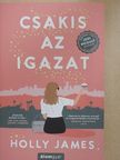 Holly James - Csakis az igazat [antikvár]