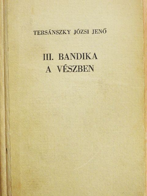 Tersánszky Józsi Jenő - III. Bandika a vészben [antikvár]